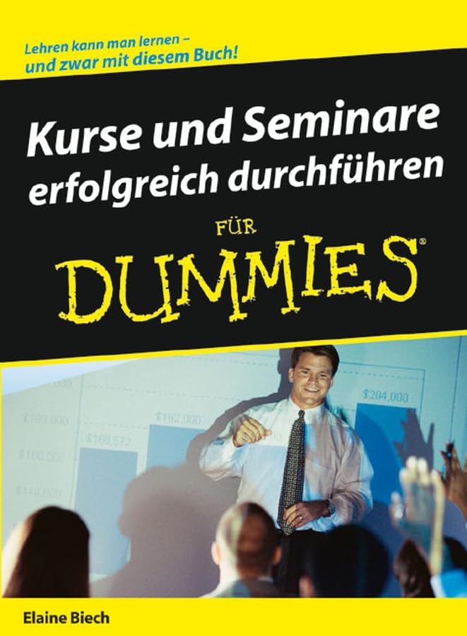 Kurse und Seminare erfolgreich durchführen für Dummies Business, Finance & Career