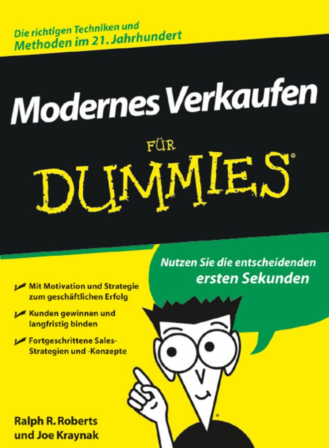 Modernes Verkaufen für Dummies: Nutzen Sie die entscheidenden ersten Sekunden. Die richtigen Techniken und Methoden im 21. Jahrhundert Business, Finance & Career