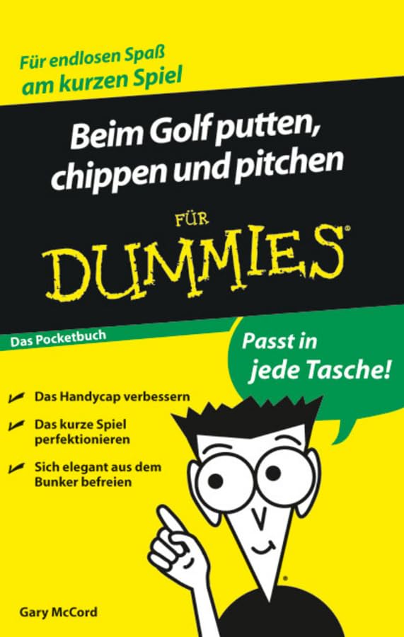 Beim Golf putten, chippen und pitchen für Dummies. Das Pocketbuch Business, Finance & Career