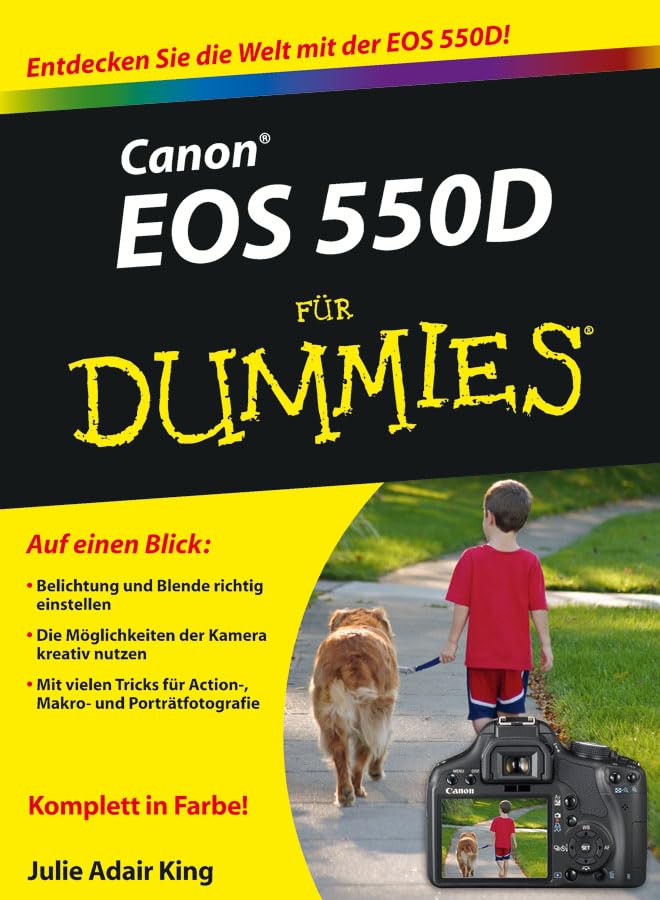 Canon EOS 550D für Dummies: Entdecken Sie die Welt mit der EOS 550D! Computer Science