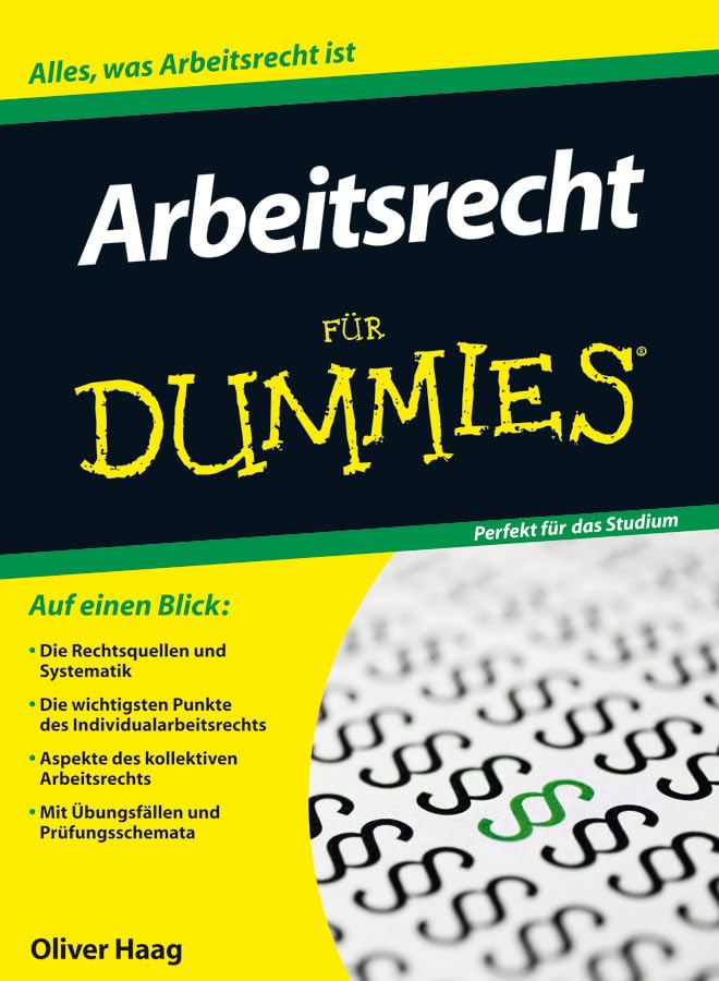 Arbeitsrecht für Dummies: Alles, was Arbeitsrecht ist. Auf einen Blick: Die Rechtsquellen und Systematik - Die wichtigsten Punkte des ... - Mit Übungsfällen und Prüfungsschemata Law