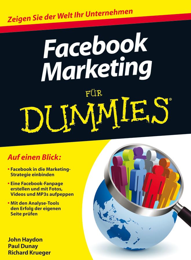 Facebook-Marketing für Dummies: Zeigen Sie der Welt Ihr Unternehmen Business, Finance & Career
