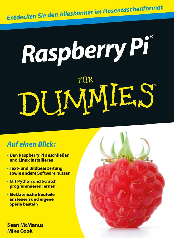 Raspberry Pi für Dummies: Entdecken Sie den Alleskönner im Hosentaschenformat Computer Science