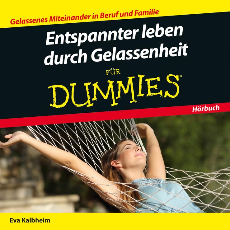 Entspannter leben durch Gelassenheit für Dummies Das Hörbuch Psychology