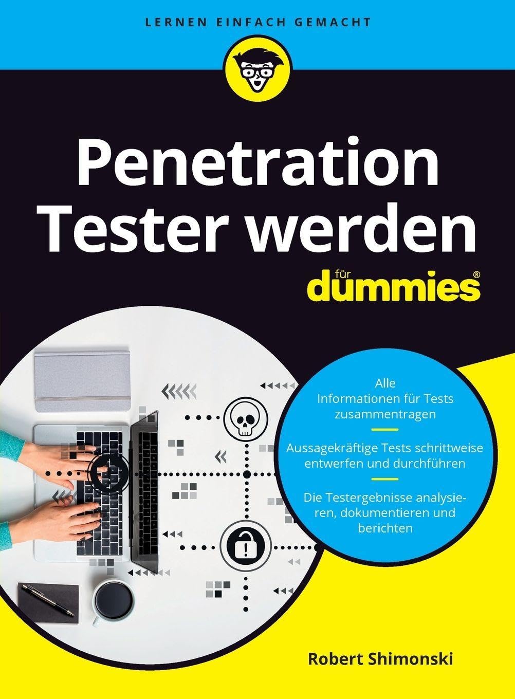 Penetration Tester werden für Dummies: Praktische Risikoanalyse: Mit Pentests Schwachstellen in Netzwerken und Systemen finden Computer Science