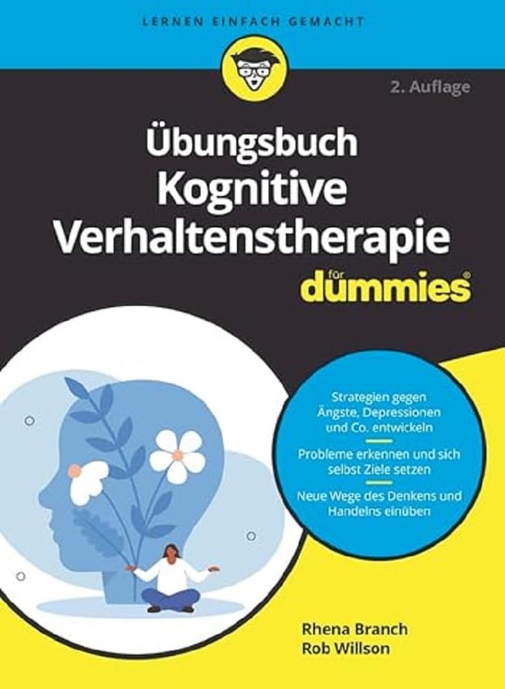Übungsbuch Kognitive Verhaltenstherapie für Dummies Business, Finance & Career