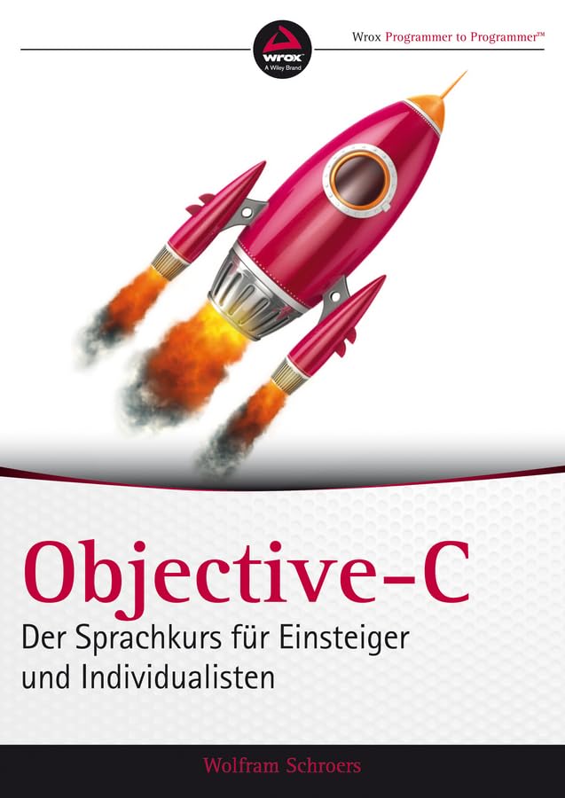Objective-C: Der Sprachkurs für Einsteiger und Individualisten Computer Science