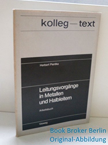 Leitungsvorgänge in Metallen und Halbleitern. ARBEITSBUCH (kolleg-text) Books