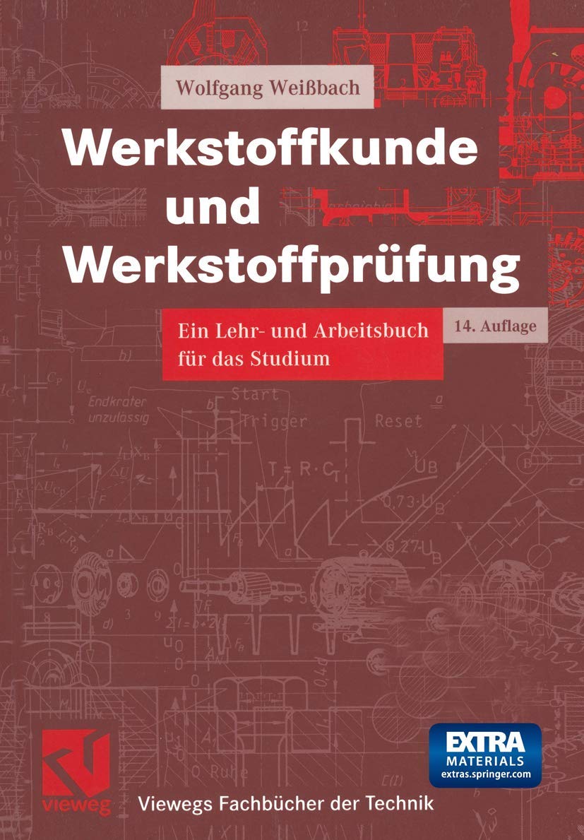 Werkstoffkunde und Werkstoffprüfung. Ein Lehr- und Arbeitsbuch für das Studium (Viewegs Fachbücher der Technik) Business & Technology