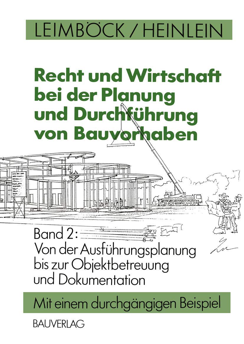 Recht und Wirtschaft bei der Planung und Durchführung von Bauvorhaben, Bd.2, Von der Ausführungsplanung bis zur Objektbetreuung und Dokumentation Law
