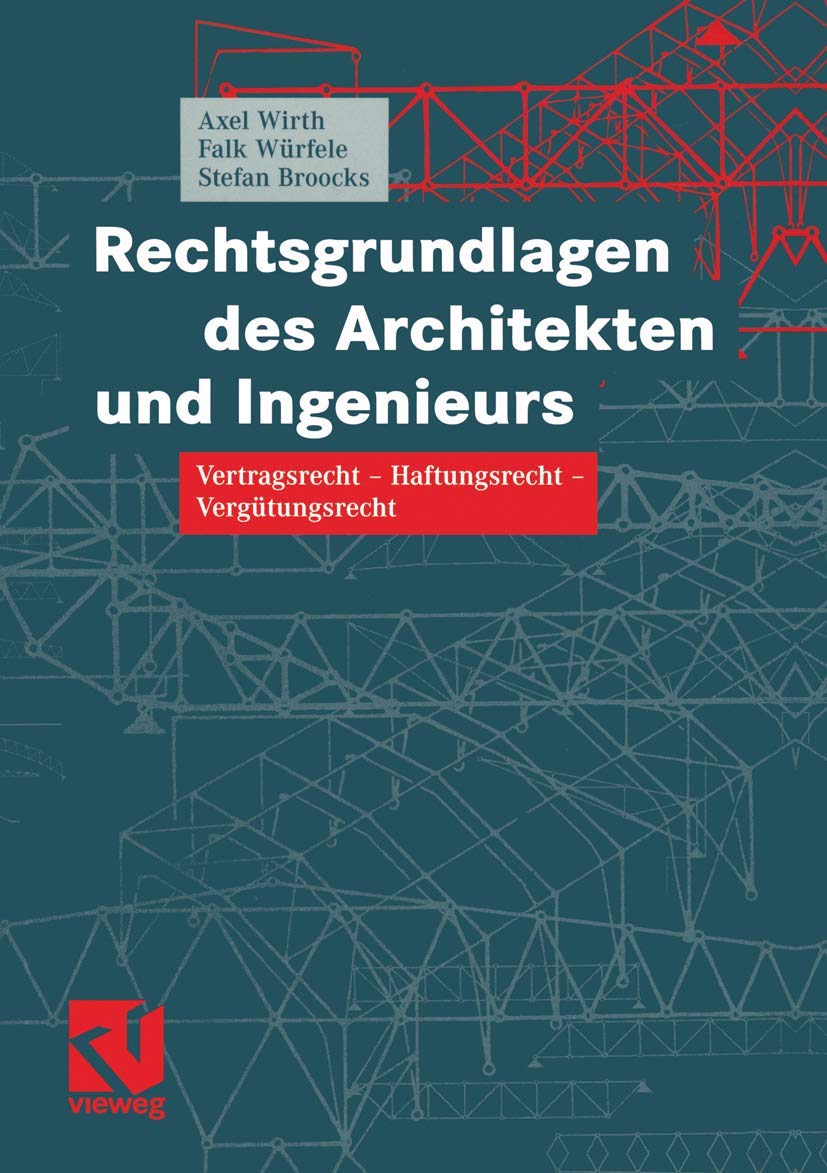 Rechtsgrundlagen des Architekten und Ingenieurs: Vertragsrecht - Haftungsrecht - Vergütungsrecht (German Edition) Law