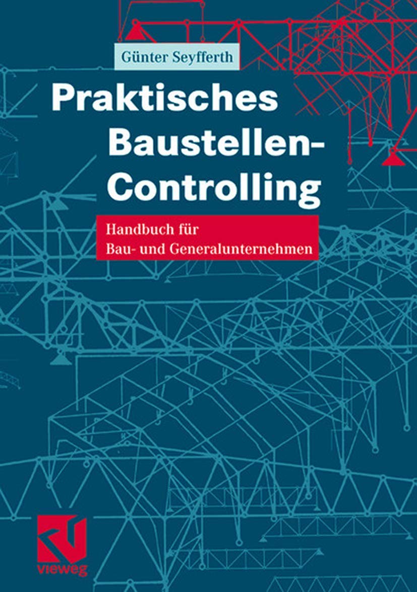 Praktisches Baustellen-Controlling: Handbuch für Bau- und Generalunternehmen Business, Finance & Career