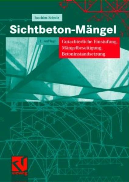 Sichtbeton-Mängel: Gutachterliche Einstufung, Mängelbeseitigung, Betoninstandsetzung Business & Technology