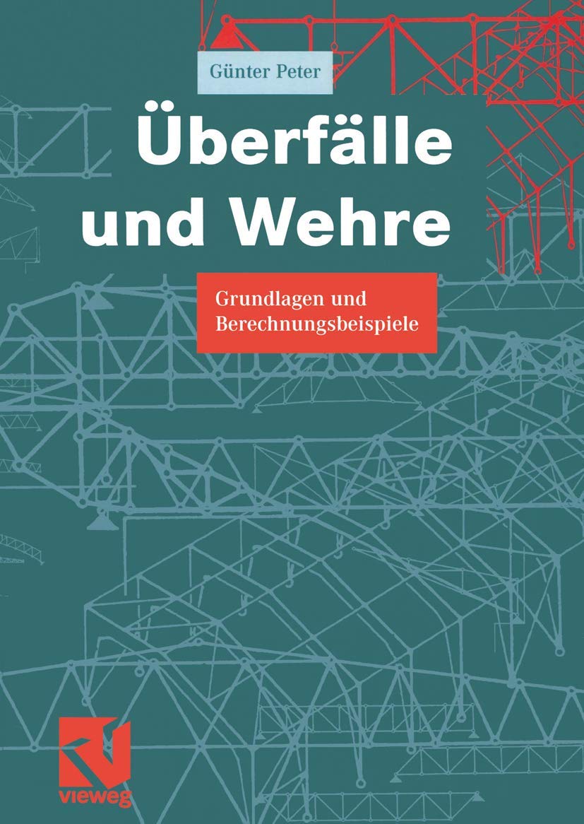 Überfälle und Wehre: Grundlagen und Berechnungsbeispiele (German Edition) Business & Technology