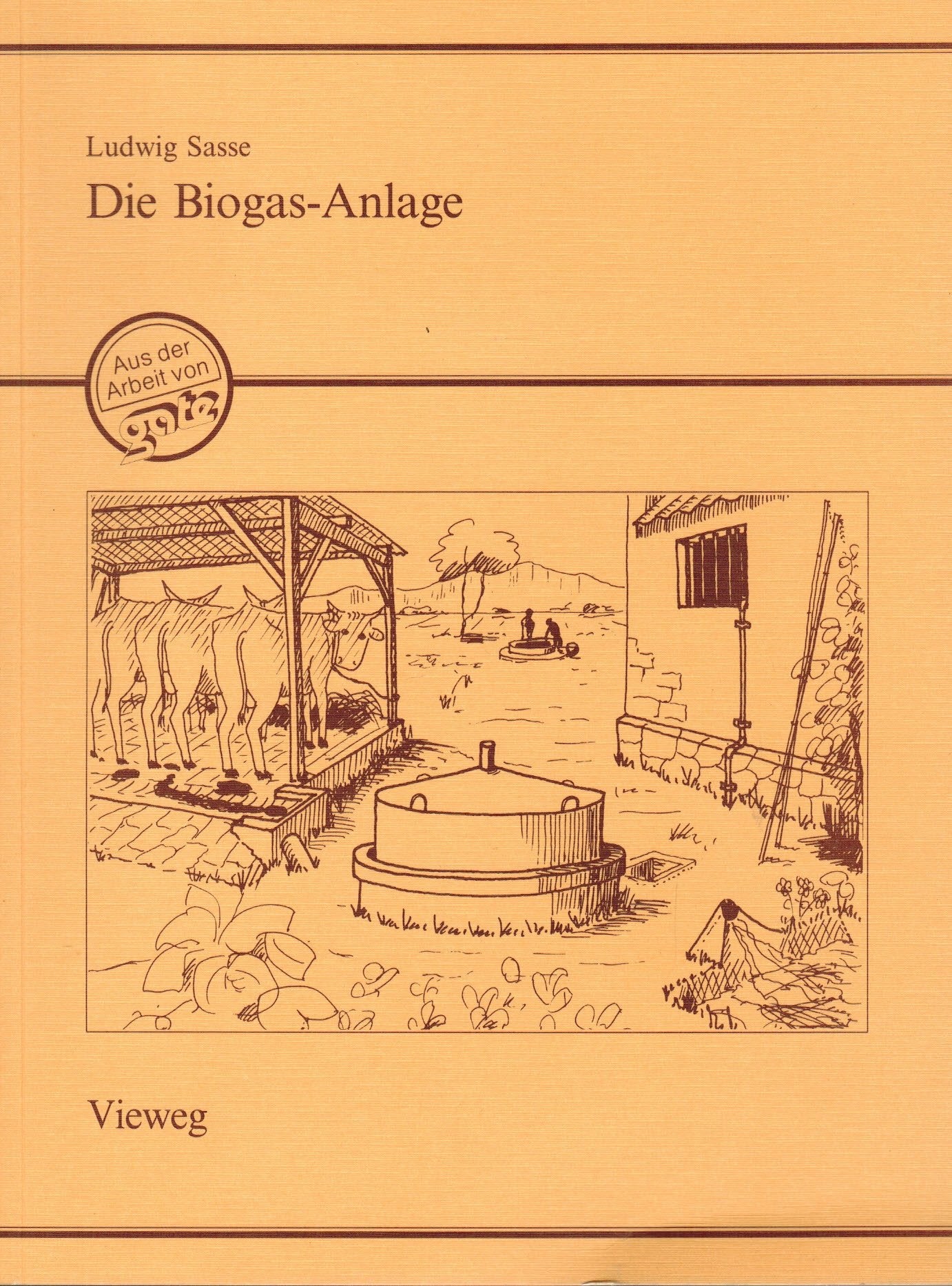 Die Biogasanlage: Entwurf und Details einfacher Anlagen Business & Technology
