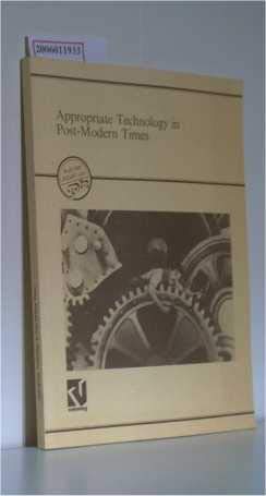 Appropriate Technology in Post-Modern-Times: Report on an international workshop held in Frankfurt, 1992 Business & Technology