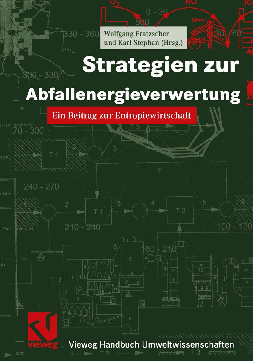 Strategien zur Abfallenergieverwertung: Ein Beitrag zur Entropiewirtschaft (Vieweg Handbuch Umweltwissenschaften) Media & Communication