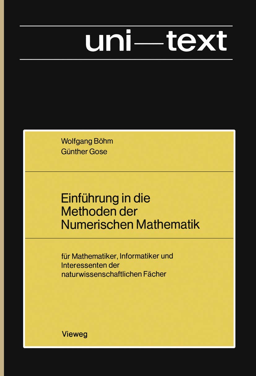 Einführung in die Methoden der Numerischen Mathematik: für Mathematiker, Informatiker und Interessenten der naturwissenschaftlichen Fächer Mathematics