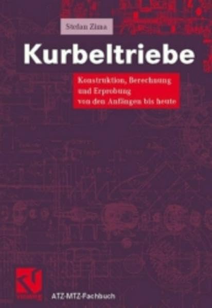 Kurbeltriebe: Konstruktion, Berechnung und Erprobung von den Anfängen bis heute (ATZ/MTZ-Fachbuch) Business & Technology