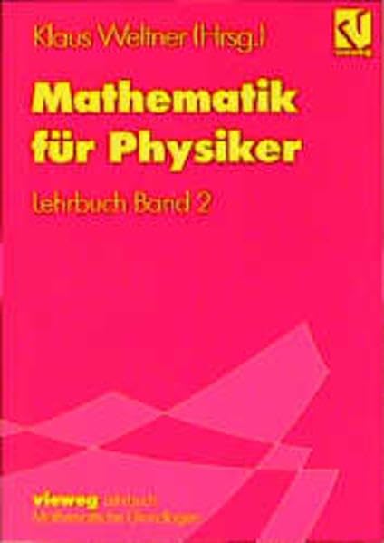 Mathematik für Physiker, 2 Tle., Tl.2, Lehrbuch u. Leitprogramm: Basiswissen für das Grundstudium der Experimentalphysik Teil 2 book