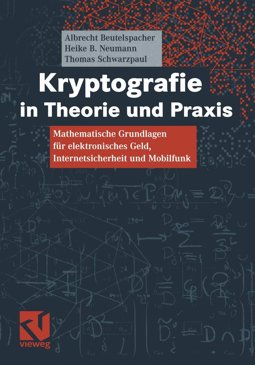 Kryptografie in Theorie und Praxis: Mathematische Grundlagen für elektronisches Geld, Internetsicherheit und Mobilfunk Computer Science