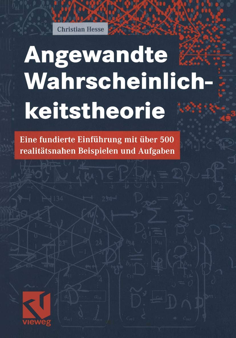 Angewandte Wahrscheinlichkeitstheorie: Eine fundierte Einführung mit über 500 realitätsnahen Beispielen und Aufgaben Mathematics
