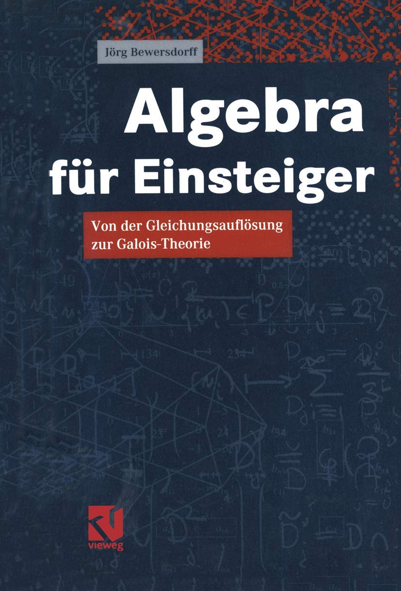 Algebra für Einsteiger. Von der Gleichungsauflösung zur Galois-Theorie (Livre en allemand) book
