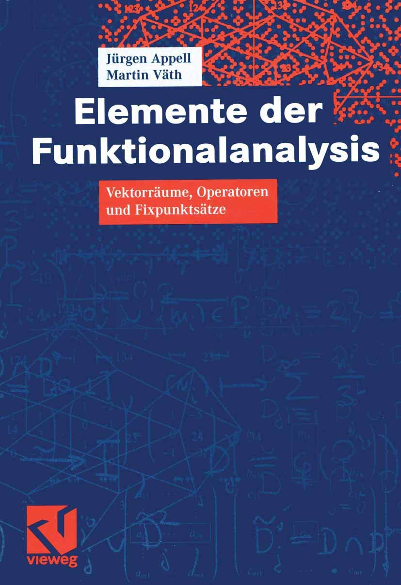 Elemente der Funktionalanalysis: Vektorräume, Operatoren und Fixpunktsätze Mathematics