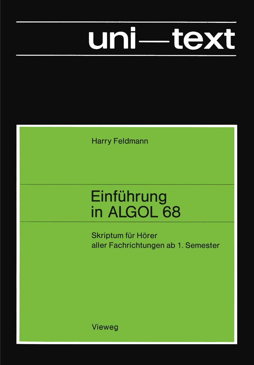 Einführung in Algol 68: Skriptum Für Hörer Aller Fachrichtungen Ab 1. Semester (Uni-Texte) (German Edition) Professional & Reference Books
