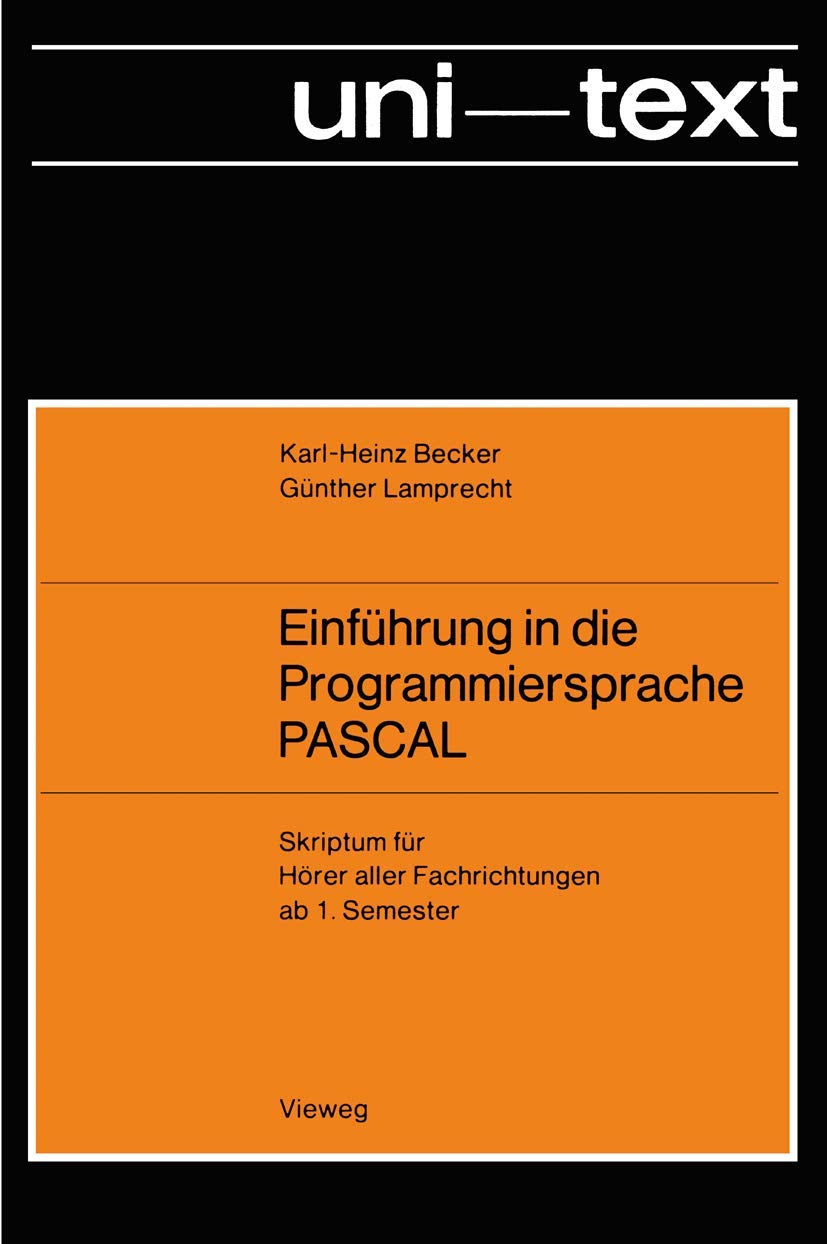 Einführung in die Programmiersprache PASCAL: Skriptum für Hörer aller Fachrichtungen ab 1. Semester Computer Science