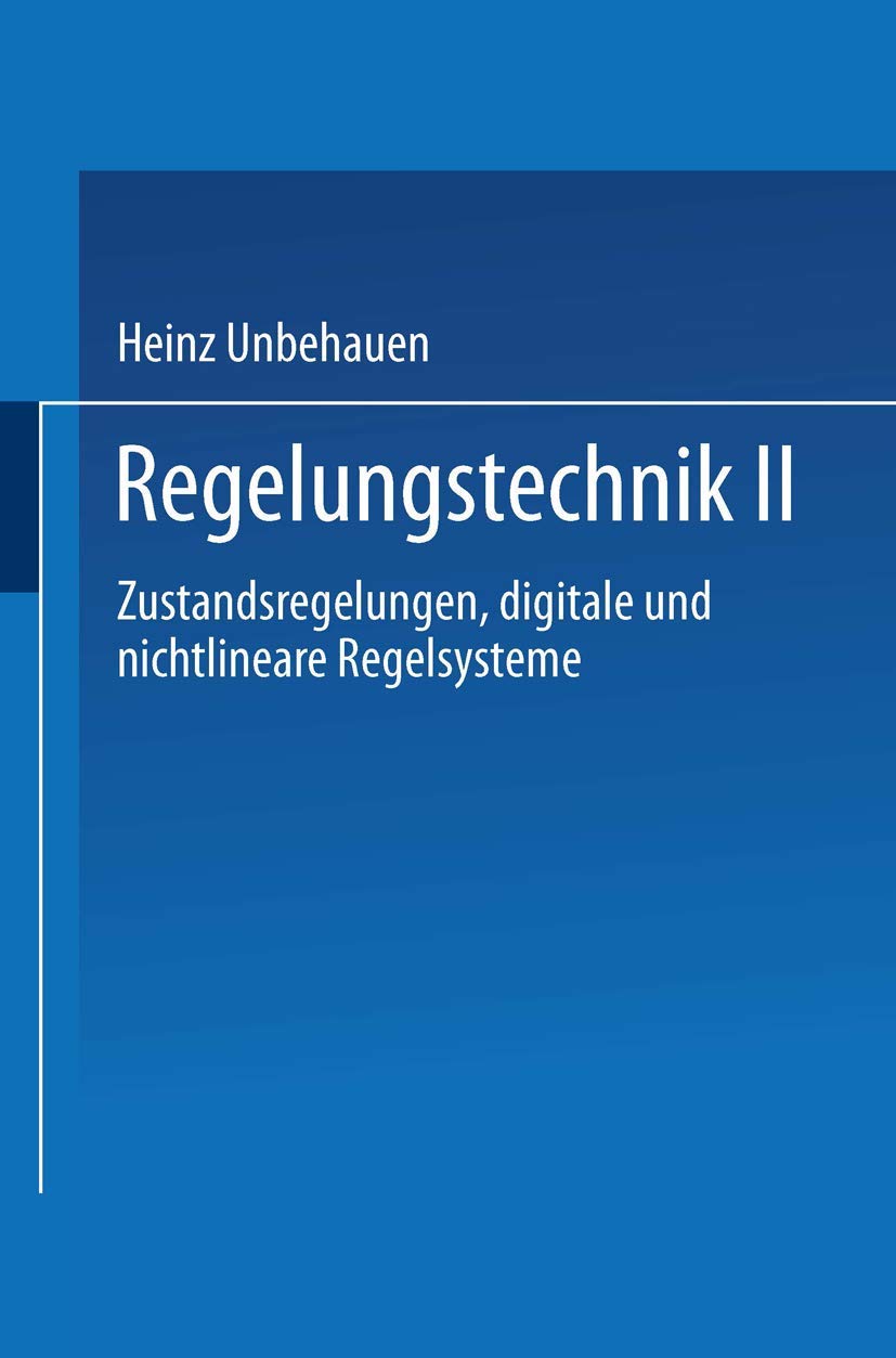 Regelungstechnik II: Zustandsregelungen, digitale und nichtlineare Regelsysteme (German Edition) Computer Science