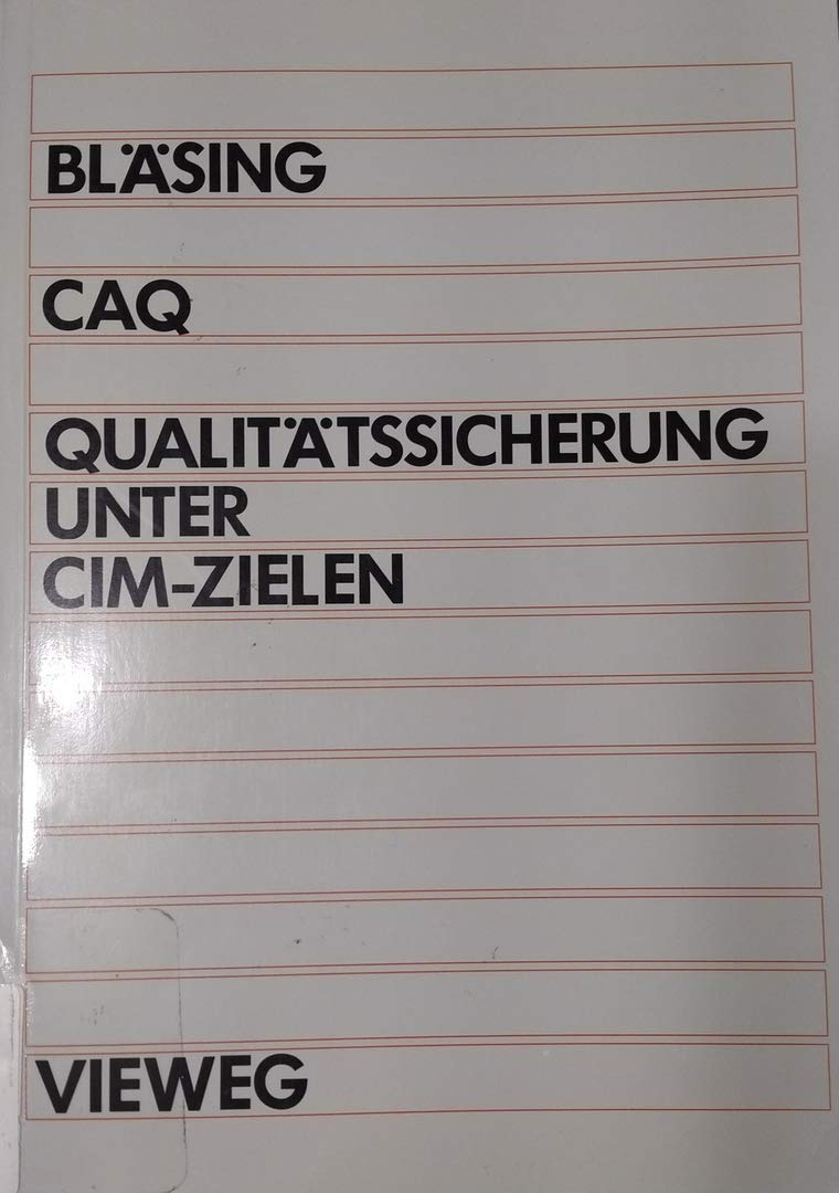 CAQ ( Computer Aided Quality Management). Qualitätssicherung unter CIM- Zielen Books