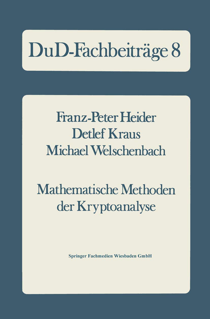 Mathematische Methoden der Kryptoanalyse (DuD-Fachbeiträge) (German Edition) (DuD-Fachbeiträge, 8, Band 8) Computer Science
