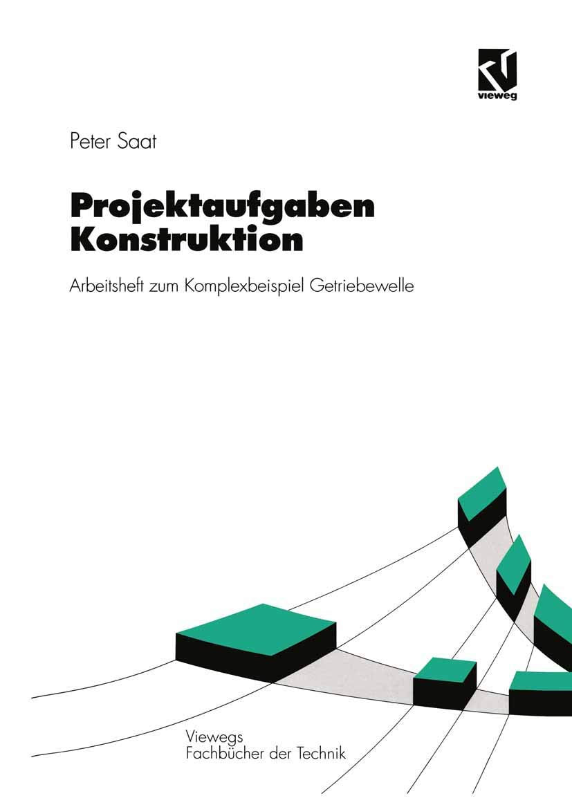 Projektaufgaben Konstruktion: Arbeitsheft zum Komplexbeispiel Getriebewelle (Viewegs Fachbücher der Technik) Business & Technology