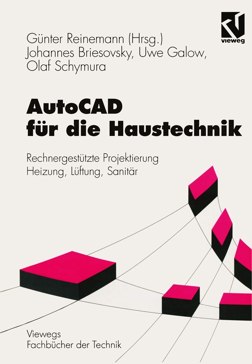 AutoCAD für die Haustechnik: Rechnergestützte Projektierung Heizung, Lüftung, Sanitär (Viewegs Fachbücher der Technik) Computer Science