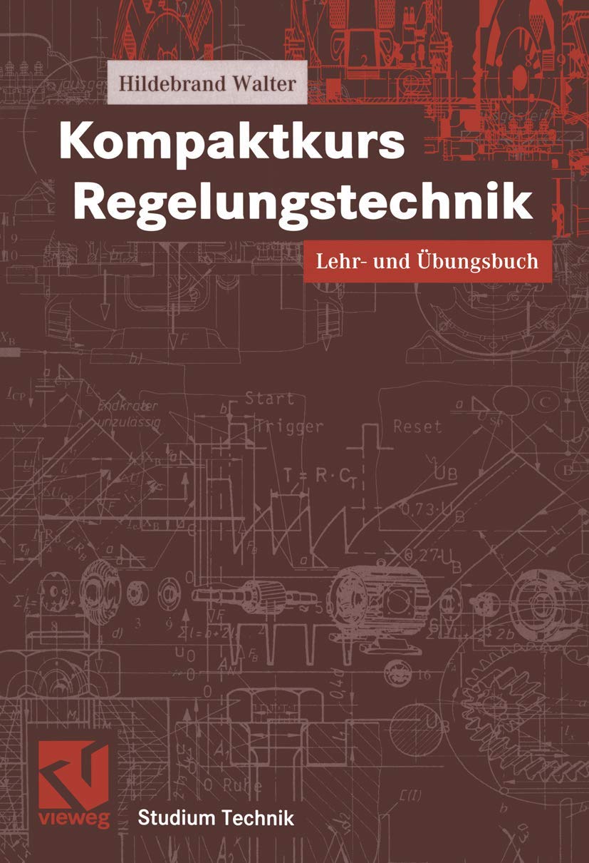 Kompaktkurs Regelungstechnik. Lehr- und Übungsbuch (Studium Technik) Business & Technology