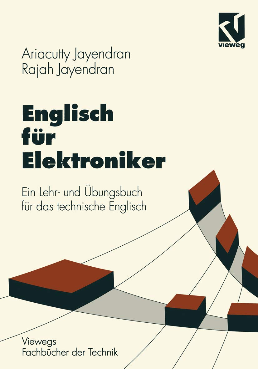 Englisch für Elektroniker: Ein Lehr- und Übungsbuch für das technische Englisch (Viewegs Fachbücher der Technik) Media & Communication