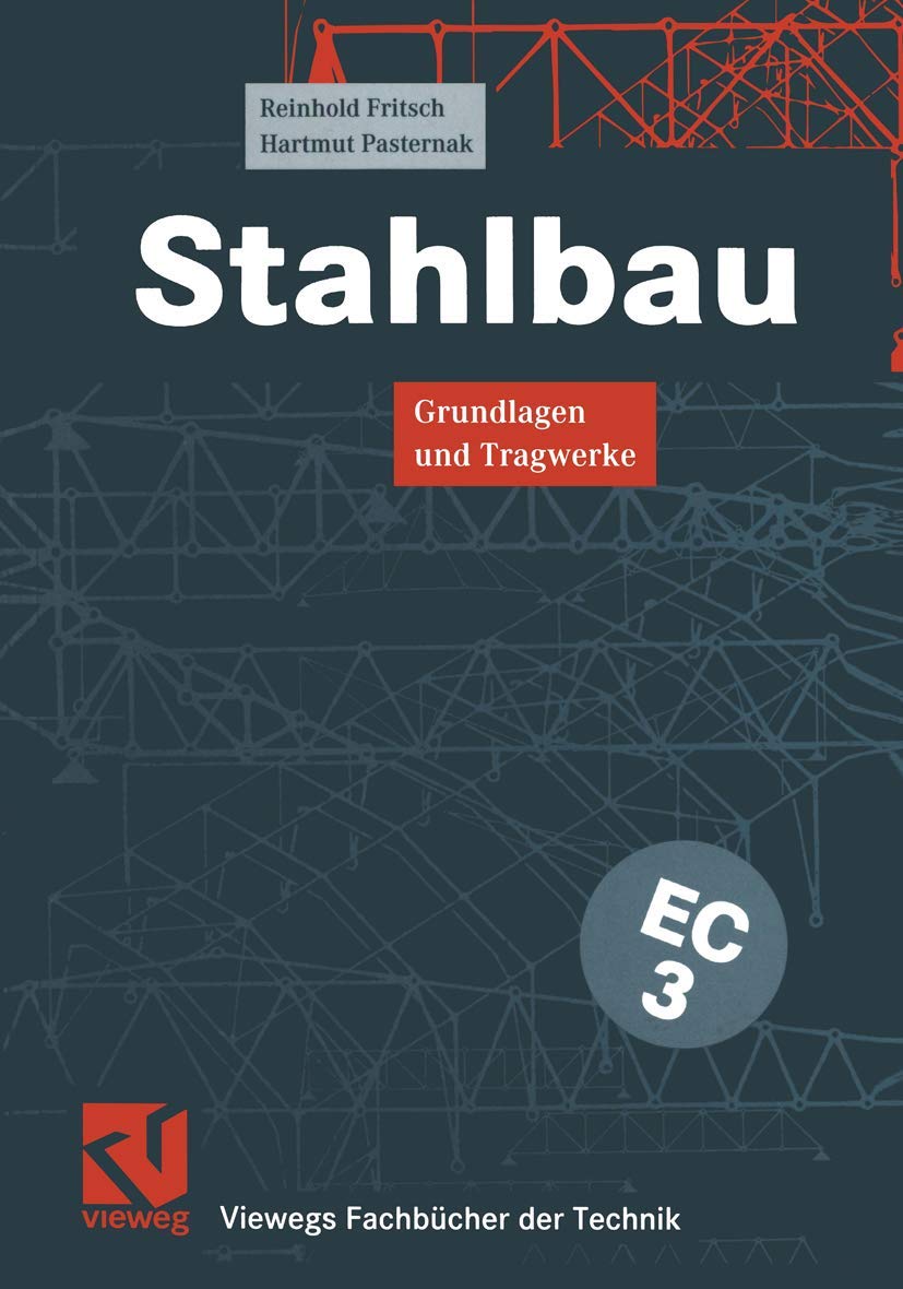 Stahlbau: Grundlagen und Tragwerke (Viewegs Fachbücher der Technik) Business & Technology
