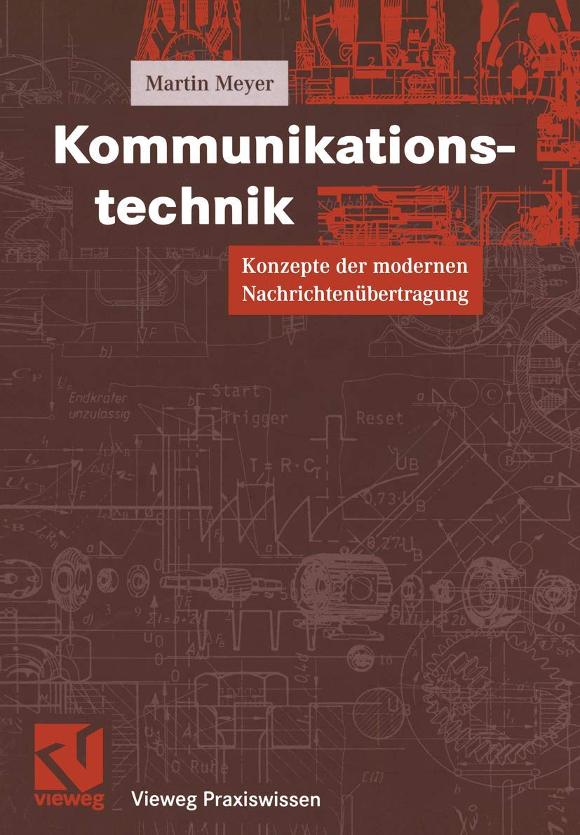Kommunikationstechnik: Konzepte der modernen Nachrichtenübertragung (Vieweg Praxiswissen) Business & Technology