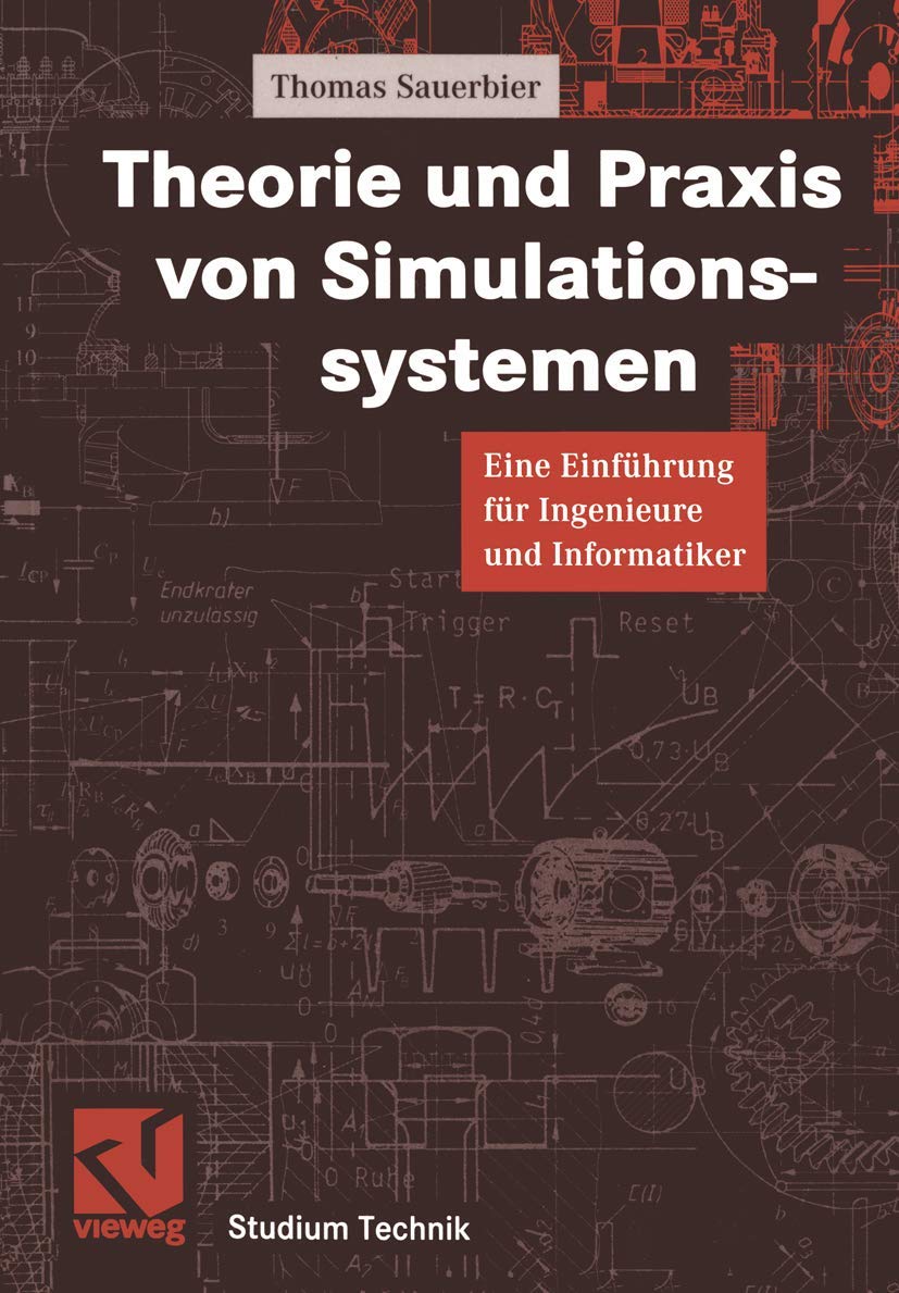 Theorie und Praxis von Simulationssystemen: Eine Einführung Für Ingenieure Und Informatiker (Studium Technik) (German Edition) Business & Technology