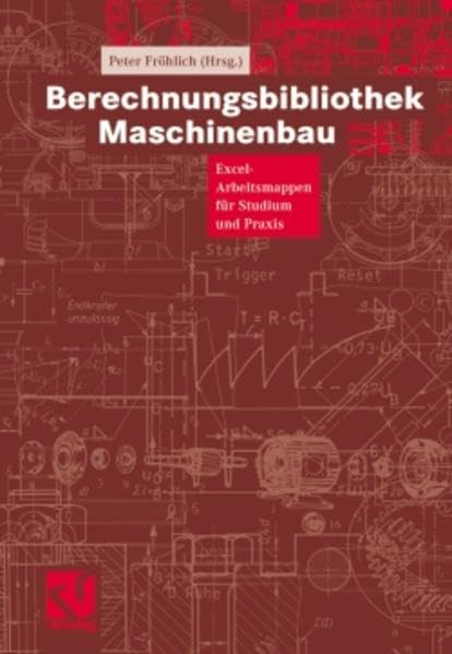 Berechnungsbibliothek Maschinenbau: Excel-Arbeitsmappen für Studium und Praxis Media & Communication