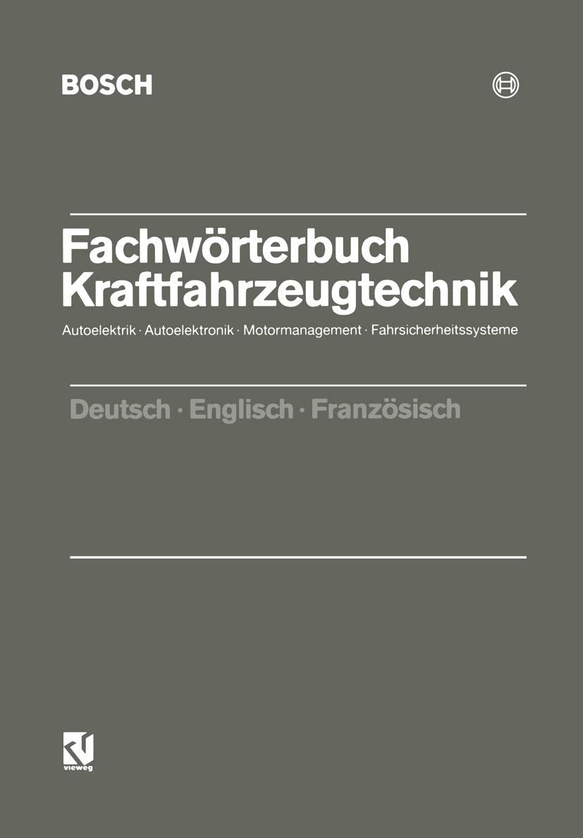 Fachwörterbuch Kraftfahrzeugtechnik: Autoelektrik - Autoelektronik - Motormanagement - Fahrsicherheitssysteme Business & Technology