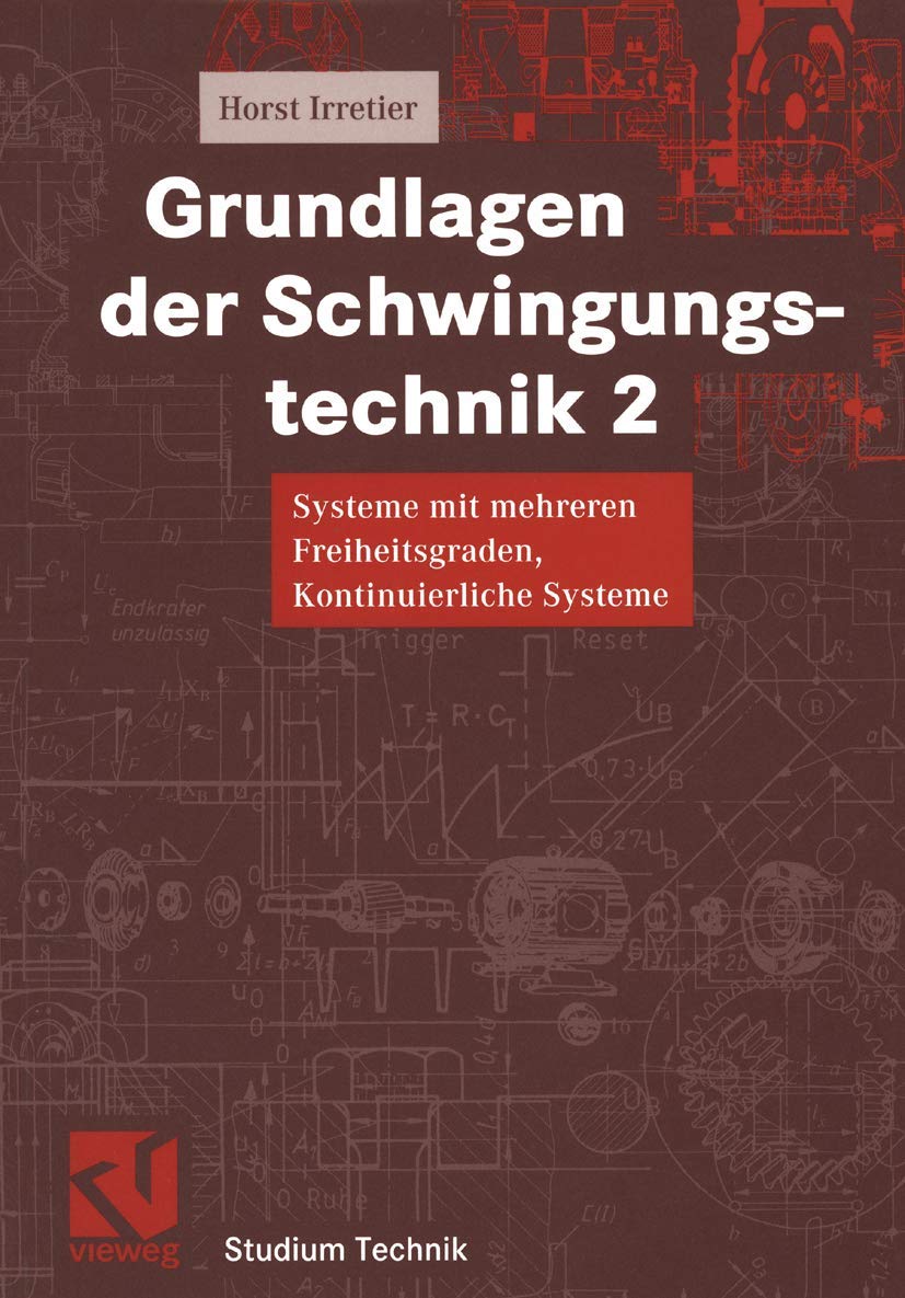 Grundlagen der Schwingungstechnik, 2 Bde., Bd.2, Systeme mit mehreren Freiheitsgraden, Kontinuierliche Systeme (Studium Technik) Business & Technology