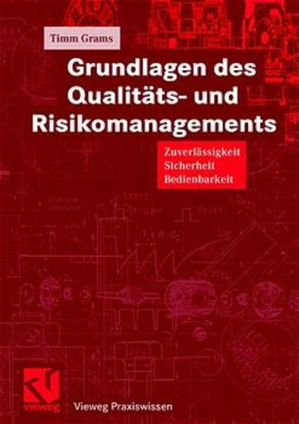 Grundlagen Des Qualitats- Und Risikomanagements: Zuverlassigkeit, Sicherheit, Bedienbarkeit book