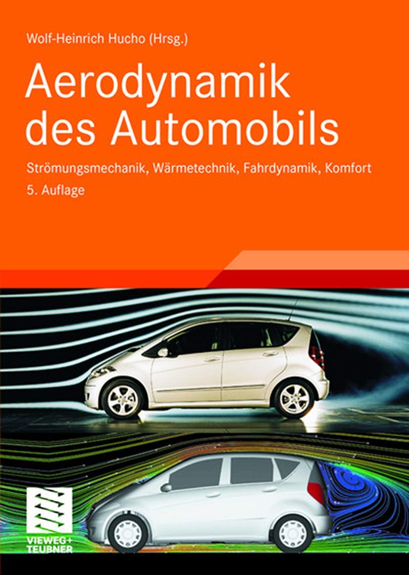 Aerodynamik des Automobils: Strömungsmechanik, Wärmetechnik, Fahrdynamik, Komfort (ATZ/MTZ-Fachbuch) Business & Technology