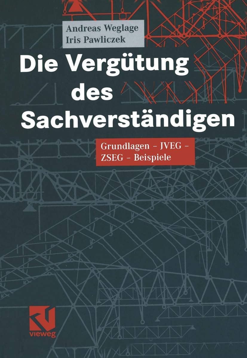 Die Vergütung des Sachverständigen: Grundlagen - JVEG - ZSEG - Beispiele Law Books
