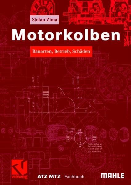 Motorkolben: Bauarten, Betrieb, Schäden (ATZ/MTZ-Fachbuch) Media & Communication