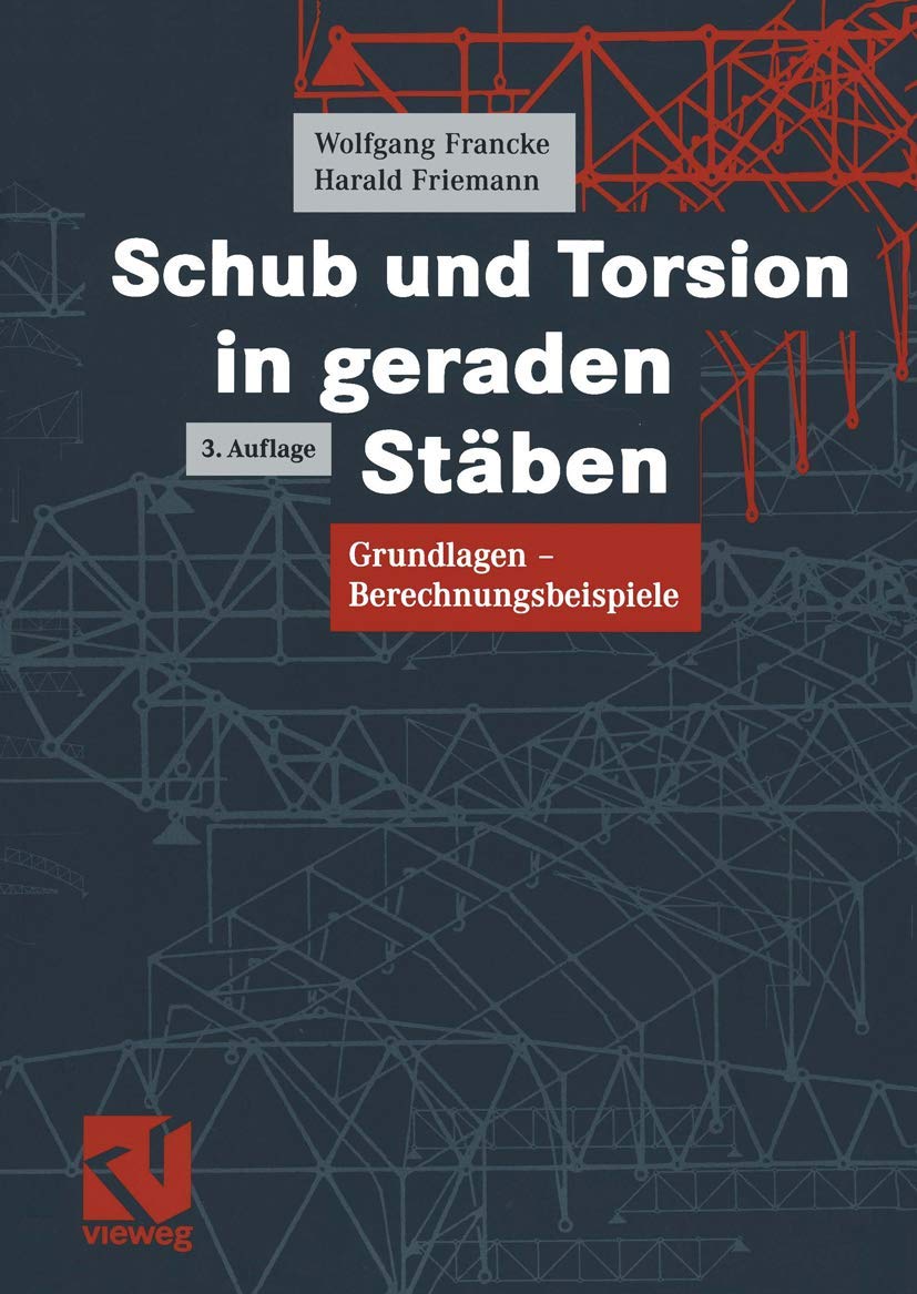 Schub und Torsion in geraden Stäben: Grundlagen - Berechnungsbeispiele (German Edition) Business & Technology