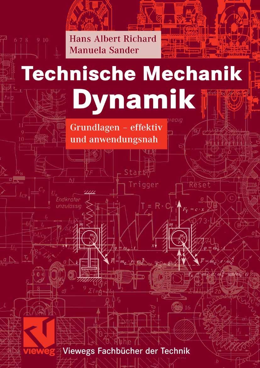 Technische Mechanik. Dynamik: Grundlagen - effektiv und anwendungsnah (Viewegs Fachbücher der Technik) Business & Technology