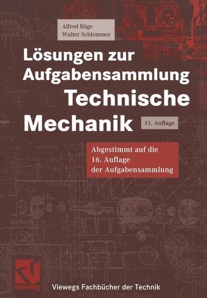 Lösungen zur Aufgabensammlung Technische Mechanik: Diese Auflage ist abgestimmt auf die 16. Auflage der Aufgabensammlung Technische Mechanik (Viewegs Fachbücher der Technik) Business, Finance & Career